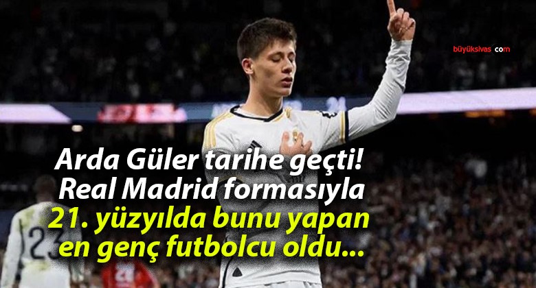 Arda Güler tarihe geçti! Real Madrid formasıyla 21. yüzyılda bunu yapan en genç futbolcu oldu…