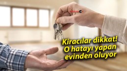 Kiracılar dikkat! O hatayı yapan evinden oluyor