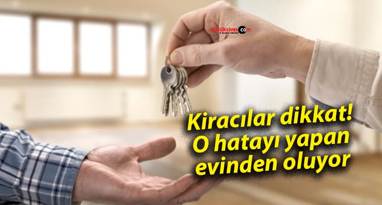 Kiracılar dikkat! O hatayı yapan evinden oluyor