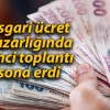 Asgari ücret pazarlığında 2’nci toplantı sona erdi