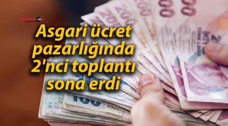 Asgari ücret pazarlığında 2’nci toplantı sona erdi