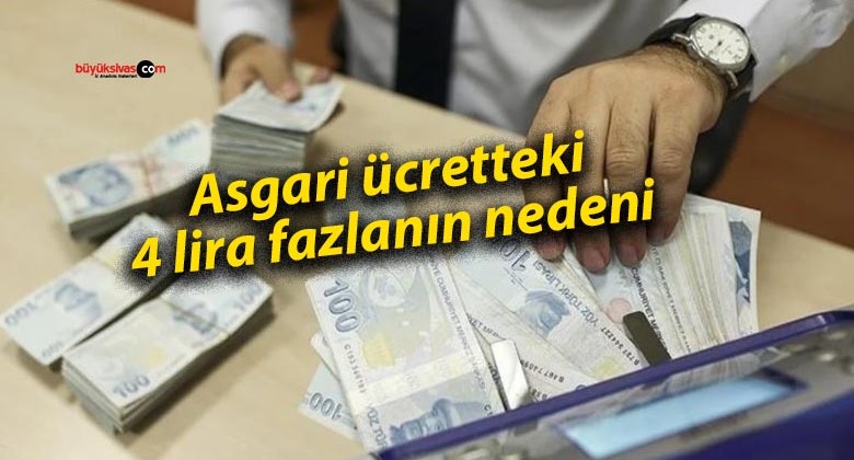 Asgari ücretteki 4 lira fazlanın nedeni