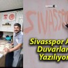 Sivasspor Aşkı Duvarlara Yazılıyor!