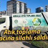 Atık toplama aracına silahlı saldırı