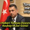 Acı Haberi Türasaş Duyurdu! Koçbay’ın Zor Günü!