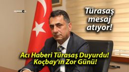 Acı Haberi Türasaş Duyurdu! Koçbay’ın Zor Günü!