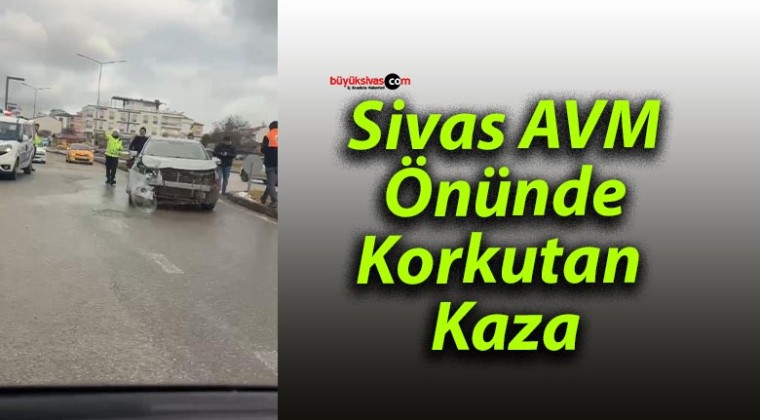 Sivas AVM Önünde Korkutan Kaza