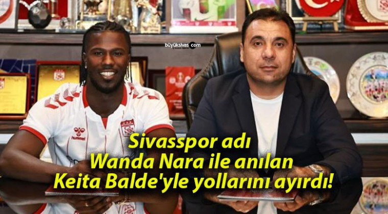 Sivasspor adı Wanda Nara ile anılan Keita Balde’yle yollarını ayırdı!