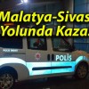 Malatya-Sivas Yolunda Kaza!