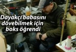 Dayakçı babasını dövebilmek için boks öğrendi