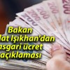 Bakan Vedat Işıkhan’dan asgari ücret açıklaması