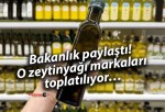 Bakanlık paylaştı! O zeytinyağı markaları toplatılıyor…