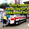 Ünlü sanatçı Ferdi Tayfur’dan beklenen haber