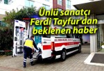 Ünlü sanatçı Ferdi Tayfur’dan beklenen haber