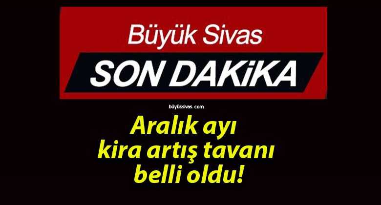 Aralık ayı kira artış tavanı belli oldu!