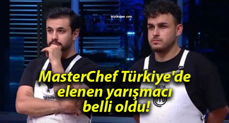 MasterChef Türkiye’de elenen yarışmacı belli oldu!