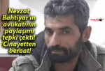 Nevzat Bahtiyar’ın avukatının paylaşımı tepki çekti! Cinayetten beraat!