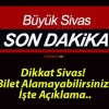 Dikkat Sivas! Bilet Alamayabilirsiniz! İşte Açıklama..