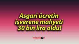 Asgari ücretin işverene maliyeti 30 bin lira oldu!