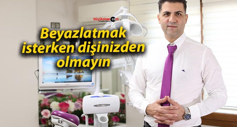 Beyazlatmak isterken dişinizden olmayın