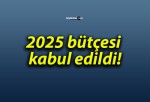 2025 bütçesi kabul edildi!