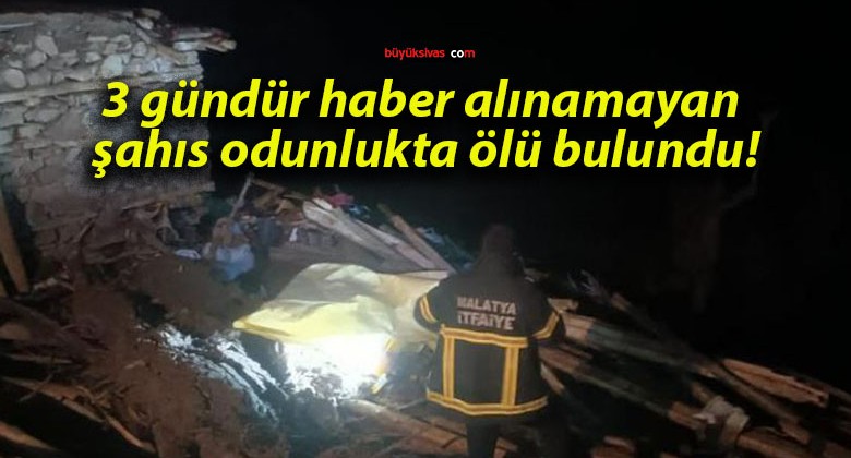 3 gündür haber alınamayan şahıs odunlukta ölü bulundu!