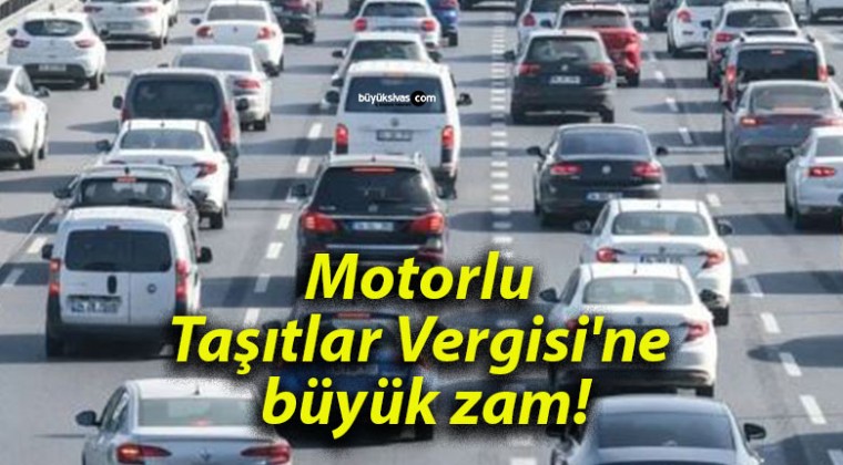 Motorlu Taşıtlar Vergisi’ne büyük zam!