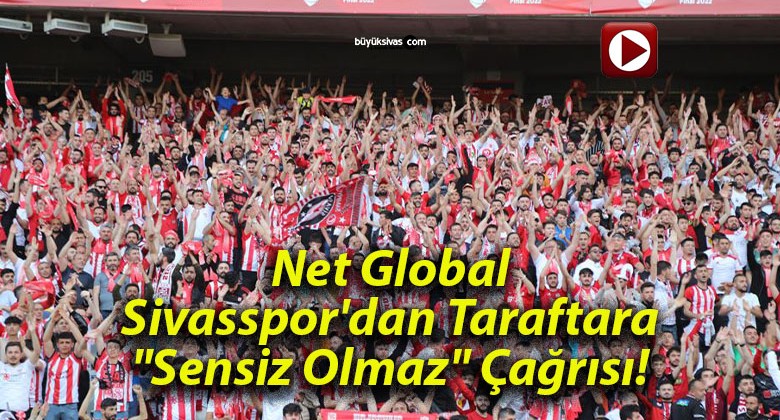 Net Global Sivasspor’dan Taraftara “Sensiz Olmaz” Çağrısı!