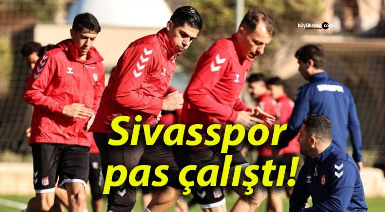 Sivasspor pas çalıştı!