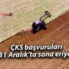 ÇKS başvuruları 31 Aralık’ta sona eriyor