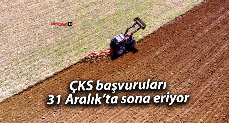 ÇKS başvuruları 31 Aralık’ta sona eriyor