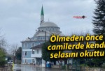 Ölmeden önce camilerde kendi selasını okuttu