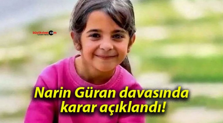 Narin Güran davasında karar açıklandı!