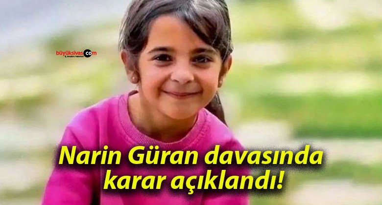 Narin Güran davasında karar açıklandı!