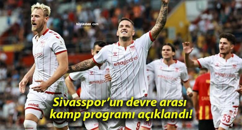 Sivasspor’un devre arası kamp programı açıklandı!