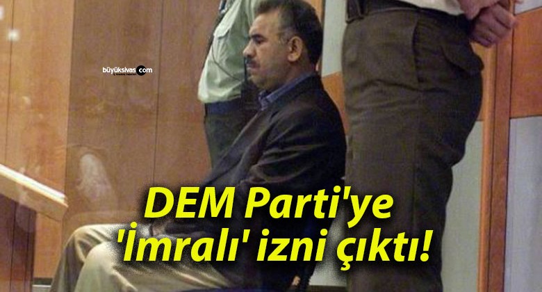 DEM Parti’ye ‘İmralı’ izni çıktı!