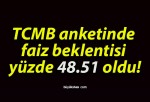 TCMB anketinde faiz beklentisi yüzde 48.51 oldu!