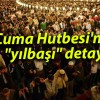 Cuma Hutbesi’nde “yılbaşı” detayı