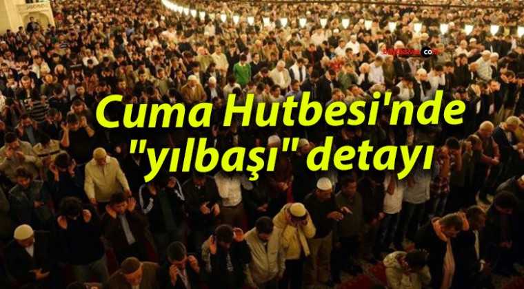 Cuma Hutbesi’nde “yılbaşı” detayı