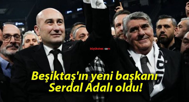 Beşiktaş’ın yeni başkanı Serdal Adalı oldu!