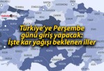 Türkiye’ye Perşembe günü giriş yapacak: İşte kar yağışı beklenen iller