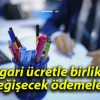 Asgari ücretle birlikte değişecek ödemeler!