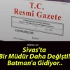 Sivas’ta Bir Müdür Daha Değişti! Batman’a Gidiyor..