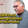 DEM Parti, Öcalan görüşmesi için tarih verdi