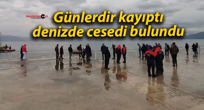 Günlerdir kayıptı denizde cesedi bulundu