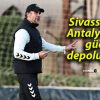 Sivasspor Antalya’da güç depoluyor!