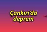 Çankırı’da deprem