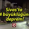 Sivas’ta 4.4 büyüklüğünde deprem!