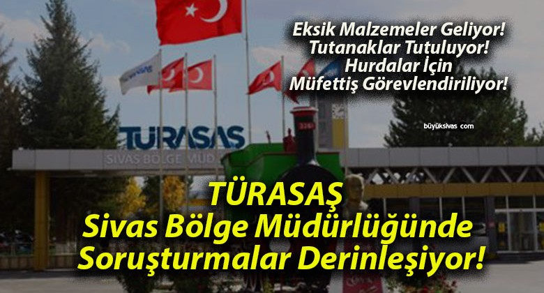 TÜRASAŞ Sivas Bölge Müdürlüğünde Soruşturmalar Derinleşiyor!