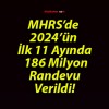 MHRS’de 2024’ün İlk 11 Ayında 186 Milyon Randevu Verildi!